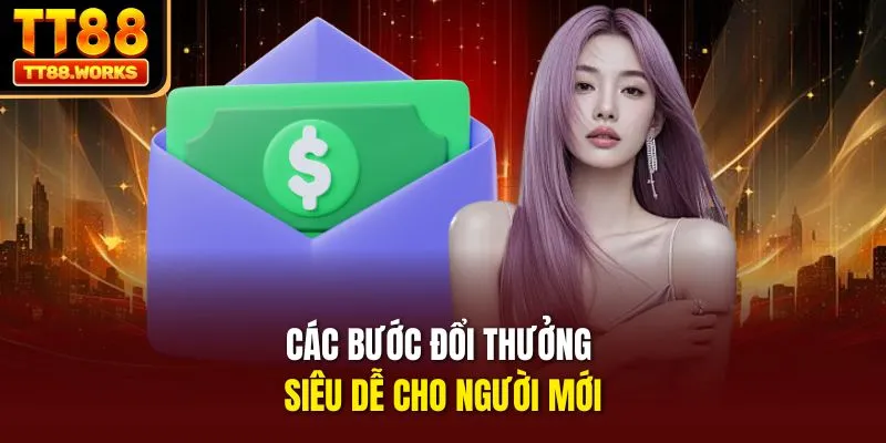 Các bước đổi thưởng siêu dễ cho người mới