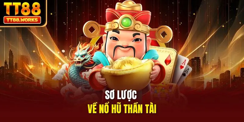 Sơ lược về nổ hũ thần tài