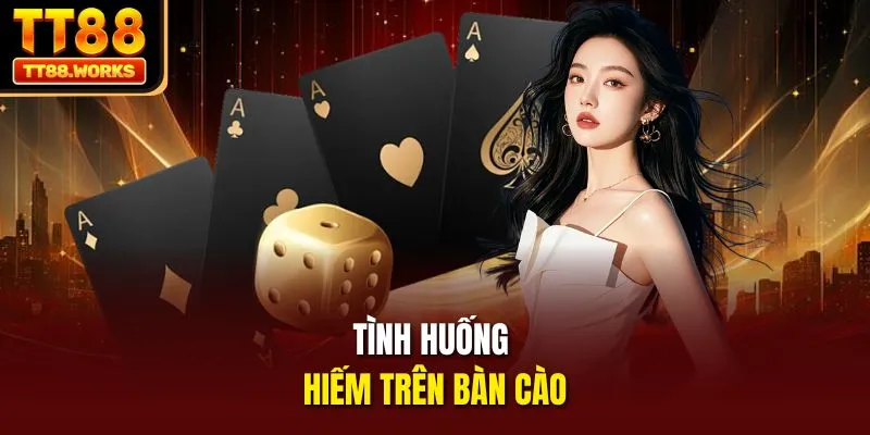 Tình huống hiếm trên bàn cào